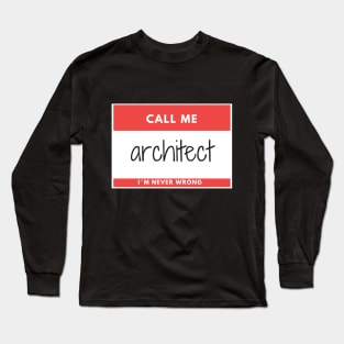 Call me Architect, I´m Never Wrong Red Sticker Long Sleeve T-Shirt